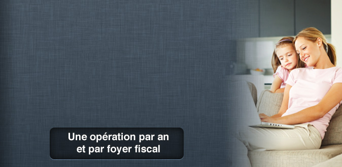 Une opération par an et par foyer fiscal